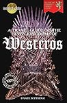 A Travel Guide to The Seven Kingdoms of Westeros by Daniel Bettridge