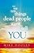 The Top Ten Things Dead People Want to Tell YOU by Mike Dooley