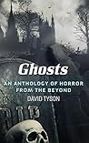 Ghosts: An Anthology of Horror from the Beyond Ghosts: An Anthology of Horror from the Beyond