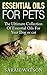 Essential Oils for Pets: The Ultimate Collection of Essential Oils for Your Dog or Cat