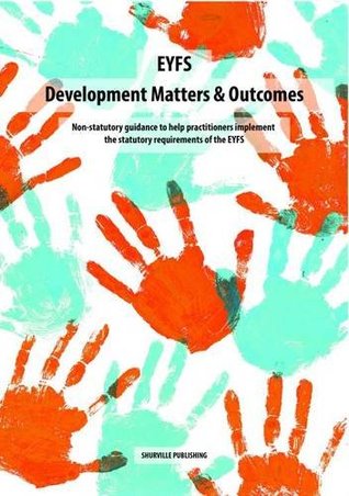 The EYFS Statutory Framework, Outcomes & Development Matters 2017 (Paperback)