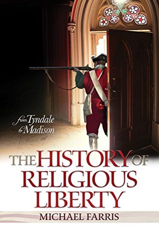 History of Religious Liberty: From Tyndale to Madison (Kindle Edition)