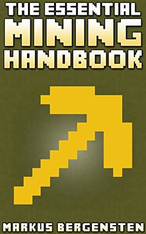 The Essential Mining Handbook for Minecraft: Your Complete Guide to the Game of Minecraft! (Kindle Edition)