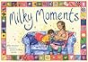 Milky Moments