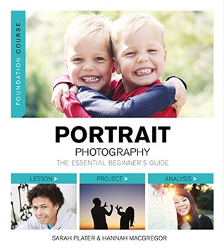 Foundation Course: Portrait Photography: The Essential's Beginner Guide (Kindle Edition)