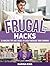 Frugal Hacks: 33 Amazing Tips and Tricks to Easily Increase Your Earnings (frugal, frugal living, frugality)