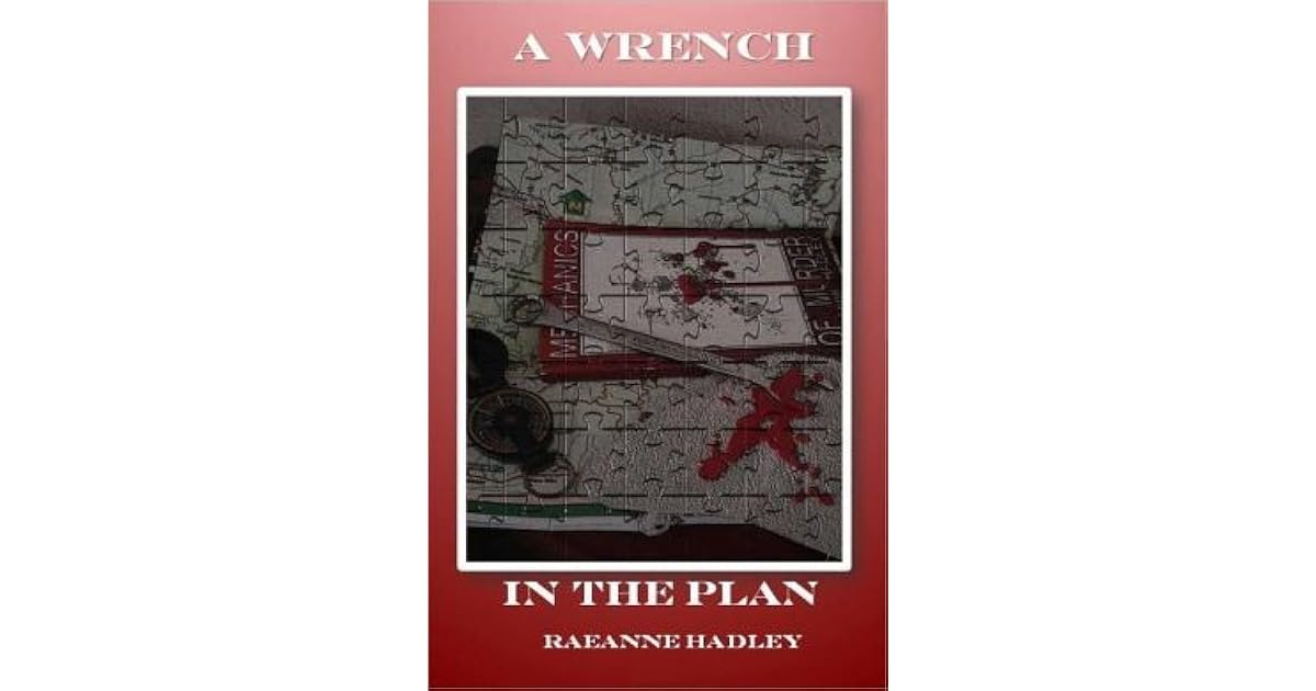 A Wrench in the Plan by RaeAnne Hadley