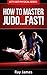 How to Master Judo… Fast! (...