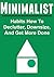 Minimalist: Habits How To Declutter, Downsize, And Get More Done: (Minimalist, Minimalist Tips, Minimalist Book,Minimalist Living,The Minimalist Budget)