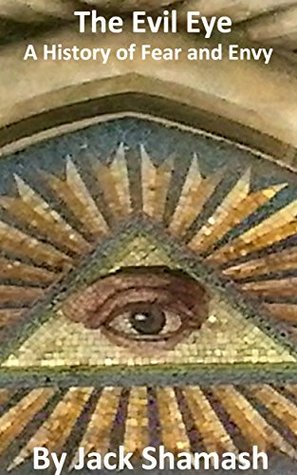 The Evil Eye - a history of fear, envy and curdled milk (Kindle Edition)