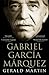 Gabriel Garcia Marquez: A Life