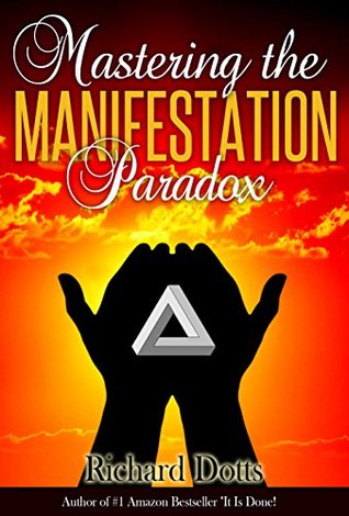 Mastering the Manifestation Paradox (Kindle Edition)