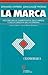 La Marca. Motore della competitività delle imprese e della crescita dell'economia