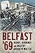 Belfast '69: Bombs, Burning...