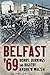 Belfast '69: Bombs, Burnings and Bigotry
