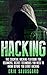 Hacking: Computer Hacking:The Essential Hacking Guide for Beginners, Everything You need to know about Hacking, Computer Hacking, and Security Penetration ... Bugs, Security Breach, how to hack)