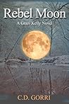 Rebel Moon by C.D. Gorri