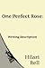One Perfect Rose: Writing description (Writer Bites: Brief essays on the heart and craft of writing fiction)
