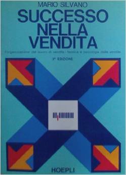 Successo nella Vendita. L'Organizzazione del lavoro di vendita, tecnica e psicologia della vendita (Paperback)