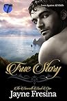 True Story by Jayne Fresina