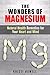The Wonders of Magnesium: Natural Health Remedies for Your Heart and Mind (Alternative Medicine & Vitamin)