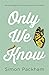 Only We Know