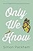 Only We Know