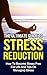Stress: The Ultimate Guide To Stress Reduction: How To Become Stress Free For Life And Tips On Managing Stress (Stress Management Techniques, Stress Free, ... Meditation, Zen, Bath Bombs, Aromatherapy)