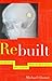 Rebuilt: How Becoming Part ...