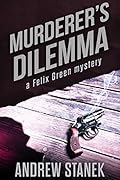 Murderer's Dilemma: A Felix Green Short Story