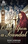 Once Upon a Scandal by Julie LeMense Once Upon a Scandal by Julie LeMense