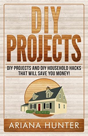 DIY Projects: DIY Projects and DIY Household Hacks That Will Save You Money! (diy projects, DIY Household Hacks, Save Money, DIY Free)