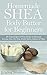 Homemade Shea Body Butter for Beginners: All-Natural Quick & Easy Recipes to Eliminate Eczema, Acne, Dry Skin, Stretch Marks, Sunburn & More