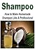 Shampoo: How to Make Homemade Shampoo Like a Professional