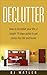 Declutter: How to Declutter your life, a simple 19 steps guide to get clutter free life and home: Declutter your home Now