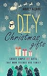 DIY Christmas Gifts by Aubrey Azzaro