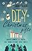 DIY Christmas Gifts: Create Simple DIY Gifts That Wow Friends And Family (Christmas - Hanukkah - Holidays - Gifts - DIY)