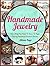 Handmade Jewelry: Step-By-S...
