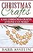 Christmas Crafts: Easy Christmas Crafts Anyone Can Make!