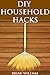 DIY HOUSEHOLD HACKS: 50+ HOLIDAY DIY Cleaning and Organization Hacks: BONUS CLEANING RECIPES INSIDE! (DIY Household Hacks - DIY - Cleaning And Organizing ... - Self Help - DIY Hacks - DIY Household)