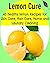 Lemon Cure: 45 Healthy Lemo...