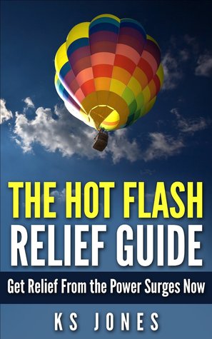 The Hot Flash Relief Guide: Get Relief From the Power Surges