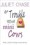 The Trouble With Mini Cows (Fidalgo Island, #1)