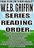 W.E.B. GRIFFIN: SERIES READING ORDER: A READ TO LIVE, LIVE TO READ CHECKLIST [THE PRESIDENTIAL AGENT BADGE OF HONOR THE CORPS HONOR BOUND THE BROTHERHOOD OF WAR THE CLANDESTINE OPERATIONS]