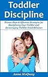 Toddler Discipline: Proven Steps & Effective Strategies for Disciplining Your Toddler and Encouraging Toddler Good Behavior (Child Development, Child Psychology, ... Early Childhood) (Healthy & Happy Kids) Toddler Discipline: Proven Steps & Effective Strategies for Disciplining Your Toddler and Encouraging Toddler Good Behavior (Child Development, Child Psychology, ... Early Childhood) (Healthy & Happy Kids)