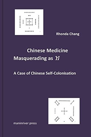 Chinese Medicine Masquerading as Yi: A Case of Chinese Self-Colonisation (Paperback)