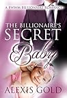 The Billionaire's Secret Baby The Billionaire's Secret Baby