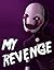 My Revenge: An Unofficial Five Nights At Freddy's Novel