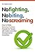 No Fighting, No Biting, No Screaming: How to Make Behaving Positively Possible for People with Autism and Other Developmental Disabilities