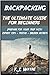 Backpacking: The ultimate guide for beginners, prepare for your trip with expert tips, tricks and insider secrets (backpacking, backpacking lite, backpacking ... backpacking Europe, backpacking Asia,)